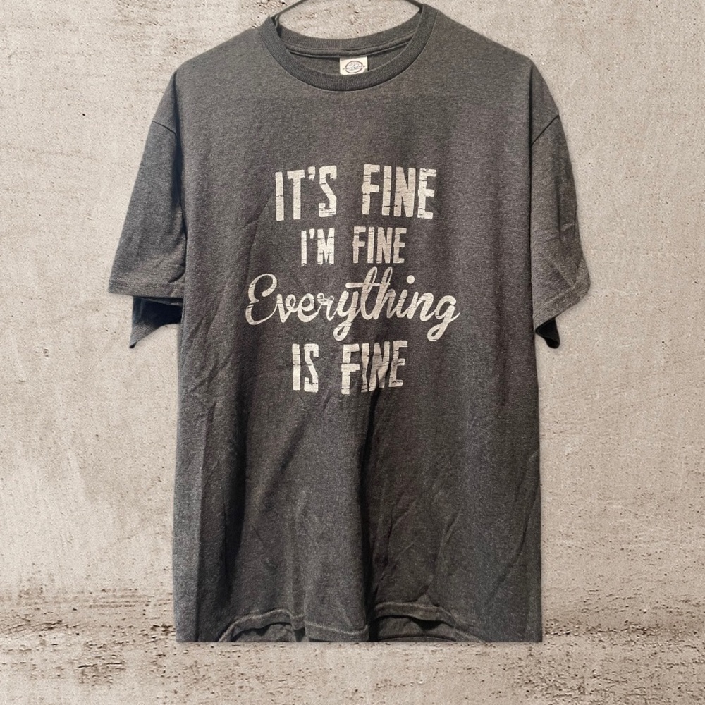 Everything is Fine Graphic Tee
